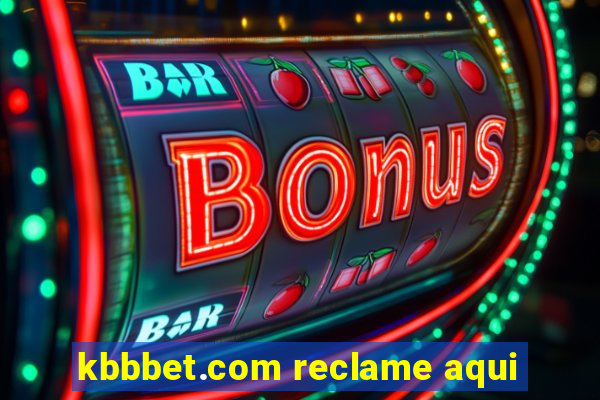 kbbbet.com reclame aqui